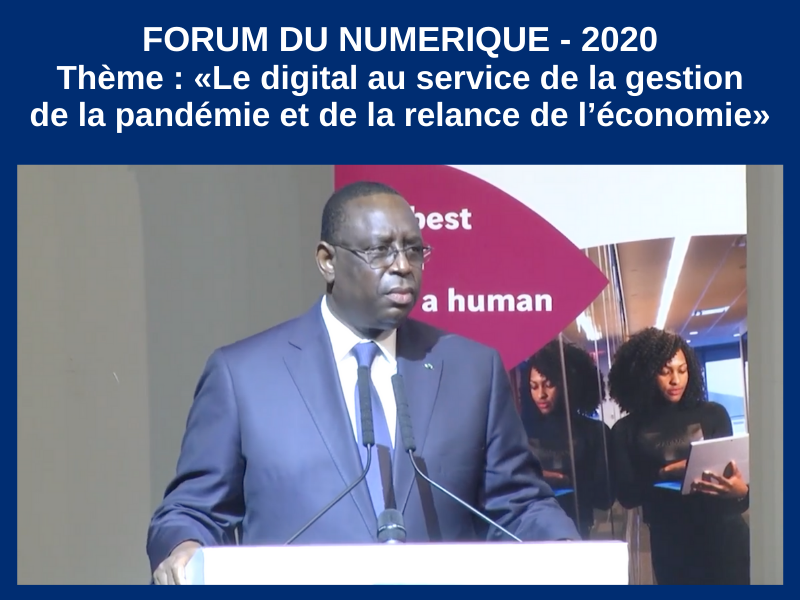 FORUM DU NUMÉRIQUE – THÈME GÉNÉRAL : «LE DIGITAL AU SERVICE DE LA GESTION DE LA PANDÉMIE ET DE LA RELANCE DE L’ÉCONOMIE» : 26 ET 27 NOVEMBRE 2020